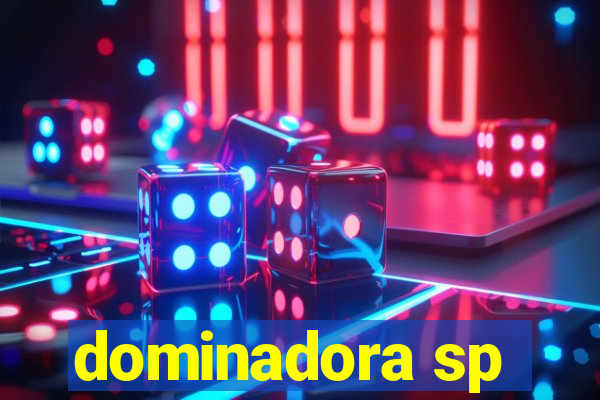 dominadora sp